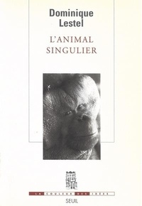 Dominique Lestel - L'animal singulier.