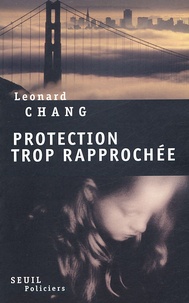 Leonard Chang - Protection trop rapprochée.