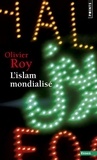 Olivier Roy - L'Islam mondialisé.