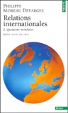 Philippe Moreau Defarges - Relations internationales - Tome 2, Questions mondiales.