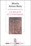 Mireille Delmas-Marty - Les forces imaginantes du droit - Tome 1, Le relatif et l'universel.