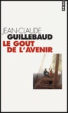 Jean-Claude Guillebaud - Le goût de l'avenir.