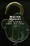 Walter Mosley - Un homme dans ma cave.