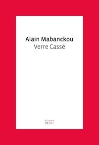 Alain Mabanckou - Verre Cassé.