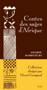 Amadou Hampâté Bâ - Contes des sages d'Afrique.