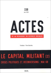 Maurice Aymard et Frédérique Matonti - Actes de la recherche en sciences sociales N° 158 Juin 2005 : La capital militant.