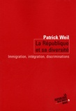 Patrick Weill - La république et sa diversité - Immigration, intégration, discrimination.