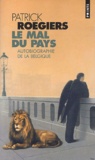 Patrick Roegiers - Le mal du pays - Autobiographie de la Belgique.