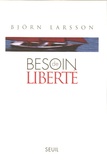 Björn Larsson - Besoin de liberté.
