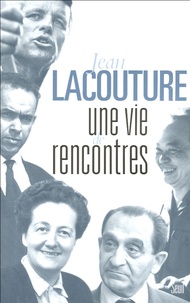 Jean Lacouture - Une vie de rencontres.
