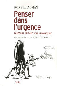 Rony Brauman - Penser dans l'urgence - Parcours critique d'un humanitaire.