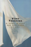 Yûko Tsushima - O vent, ô vent qui parcours le ciel.