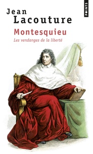 Jean Lacouture - Montesquieu - Les vendanges de la liberté.