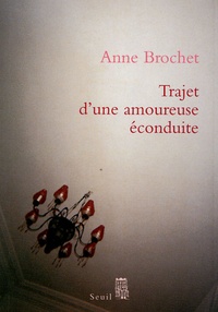 Anne Brochet - Trajet d'une amoureuse éconduite.