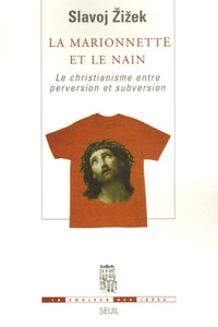 Slavoj Zizek - La marionnette et le nain - Le christianisme entre perversion et subversion.