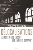 Philippe Villemus - Délocalisations - Aurons-nous encore des emplois demain ?.