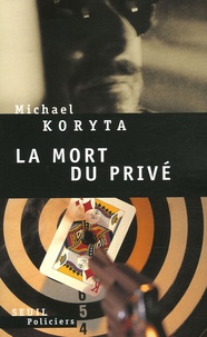 Michael Koryta - La mort du privé.