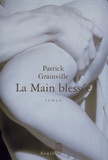 Patrick Grainville - La Main blessée.