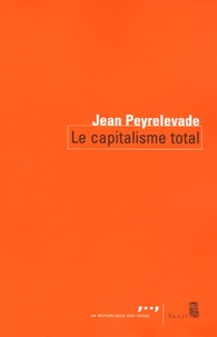 Jean Peyrelevade - Le capitalisme total.