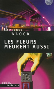 Lawrence Block - Les fleurs meurent aussi.