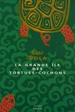 Sola Liu - La grande île des tortues-cochons.