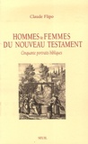 Claude Flipo - Hommes et femmes du Nouveau Testament - Cinquante portraits bibliques.