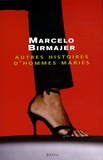 Marcelo Birmajer - Autres histoires d'hommes mariés.