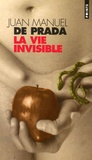 Juan Manuel de Prada - La vie invisible.