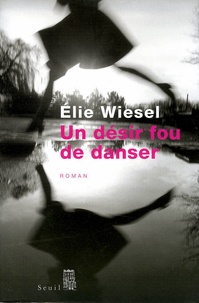 Elie Wiesel - Un désir fou de danser.