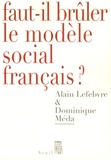 Dominique Méda et Alain Lefebvre - Faut-il brûler le modèle social français ?.