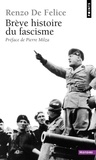 Renzo De Felice - Brève Histoire du fascisme.
