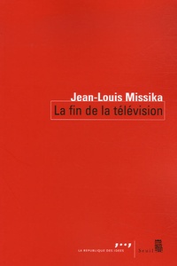 Jean-Louis Missika - La fin de la télévision.
