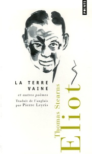 T-S Eliot - La terre vaine - Et autres poèmes, édition bilingue français-anglais.