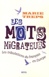 Marie Treps - Les mots migrateurs - Tribulations du français en Europe.