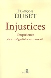 François Dubet - Injustices - L'expérience des inégalités au travail.