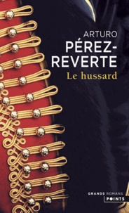 Arturo Pérez-Reverte - Le Hussard.