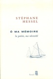 Stéphane Hessel - O ma mémoire - La poésie, ma nécessité.