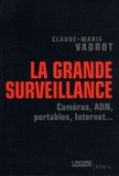 Claude-Marie Vadrot - La grande surveillance - Caméras, ADN, portables, internet....