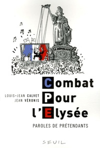 Louis-Jean Calvet et Jean Véronis - Combat Pour l'Elysée - Paroles de prétendants.