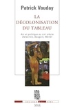 Patrick Vauday - La décolonisation du tableau - Art et politique au XIXe siècle : Delacroix, Gauguin, Monet.