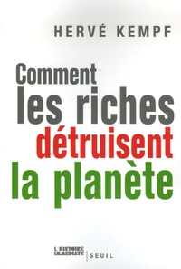 Hervé Kempf - Comment les riches détruisent la planète.