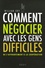 William Ury - Comment négocier avec les gens difficiles - De l'affrontement à la coopération.