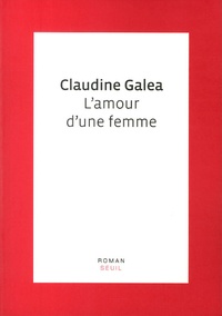 Claudine Galéa - L'amour d'une femme.