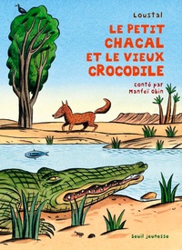Manfeï Obin et  Loustal - Le petit chacal et le vieux crocodile.
