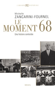 Michelle Zancarini-Fournel - Le moment 68 - Une histoire contestée.