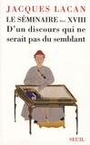Jacques Lacan - Le séminaire - Livre XVIII, D'un discours qui ne serait pas du semblant (1971).