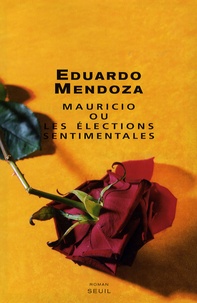 Eduardo Mendoza - Mauricio ou les élections sentimentales.