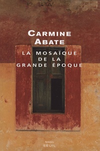 Carmine Abate - La mosaïque de la grande époque.
