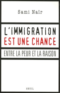 Sami Naïr - L'immigration est une chance - Entre la peur et la raison.