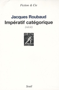Jacques Roubaud - Impératif catégorique.
